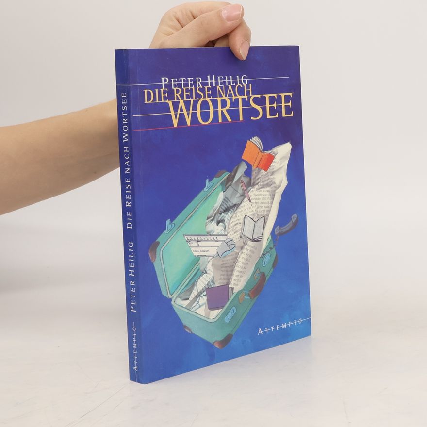 Peter Heilig Die Reise nach Wortsee