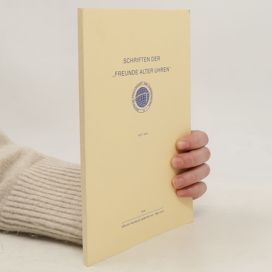 Collectif d'auteurs Schriften der Freunde alter Uhren. Heft XVIII