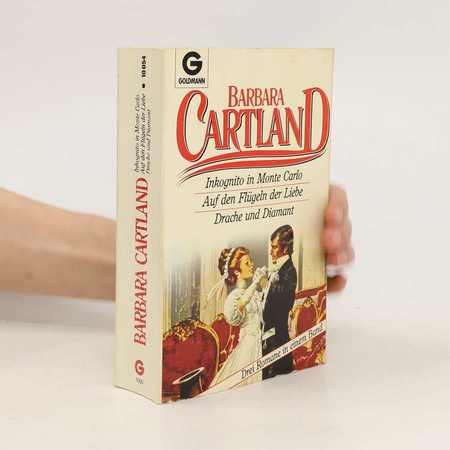 Barbara Cartland Inkognito in Monte Carlo. Auf den Flügeln der Liebe. Drache und Diamant