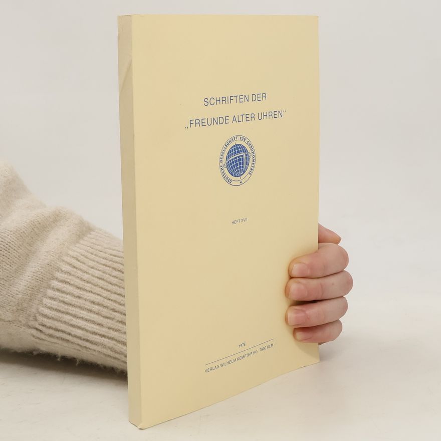 Various authors Schriften der Freunde alter Uhren. Heft XVII