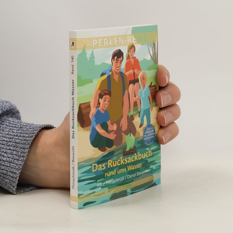 Alice Thinschmidt Das Rucksackbuch rund ums Wasser