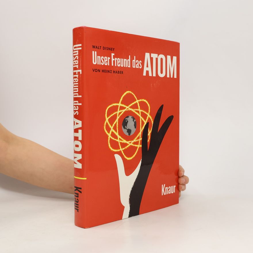 Heinz Haber Unser Freund das Atom