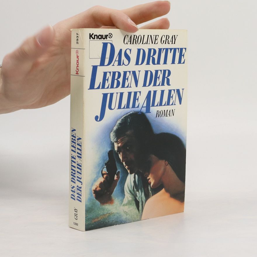 Caroline Gray Das dritte Leben der Julie Allen