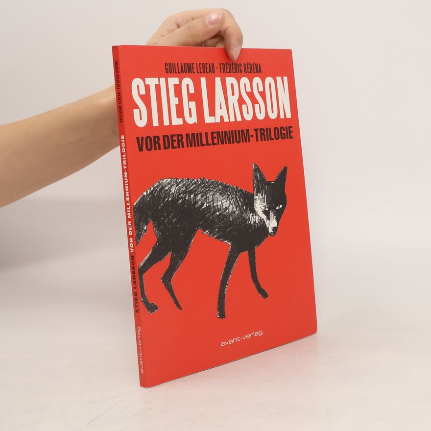 Guillaume Lebeau Stieg Larsson: vor der Millennium-Trilogie