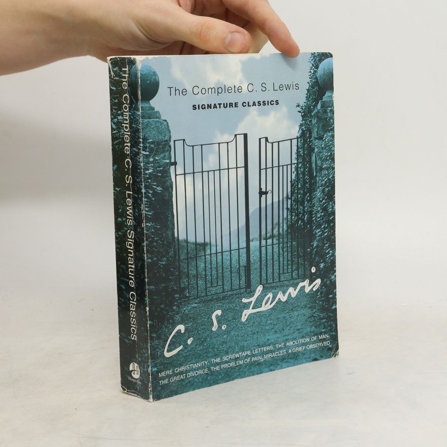 Clive Staples Lewis The Complete C. S. Lewis Signature Classics