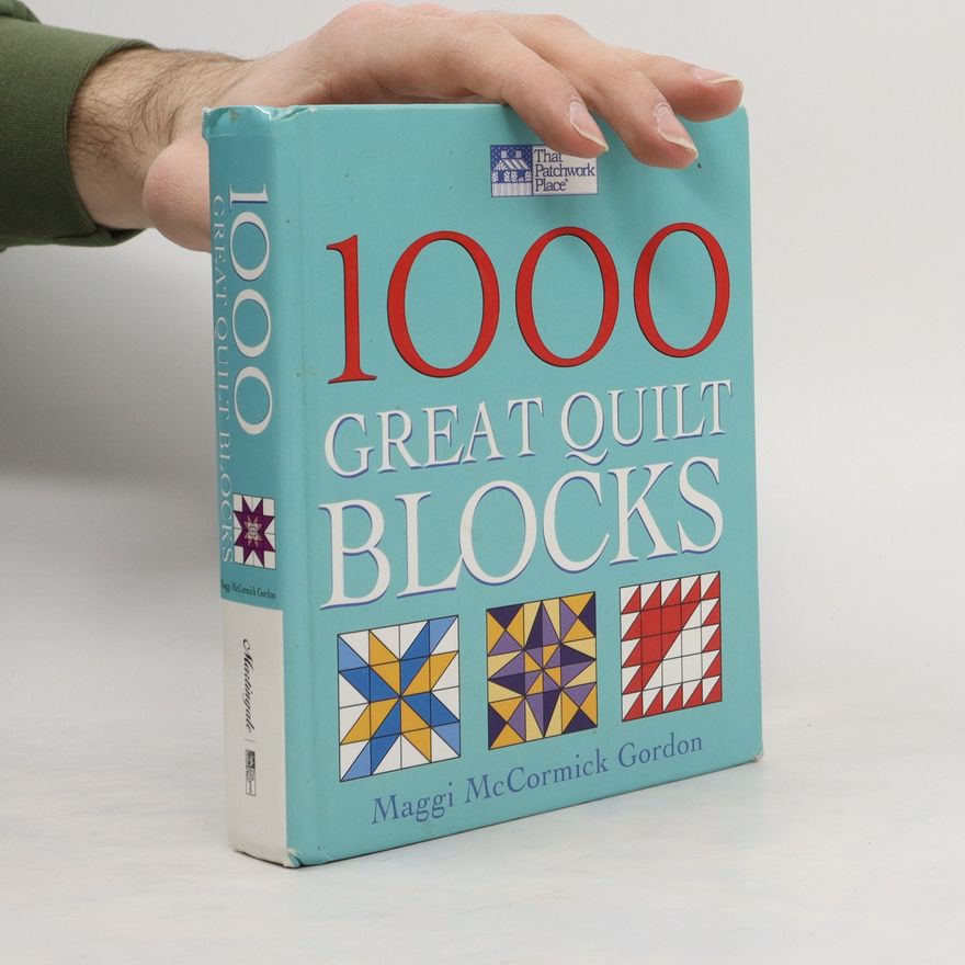 Maggi McCormick Gordon 1000 Great Quilt Blocks