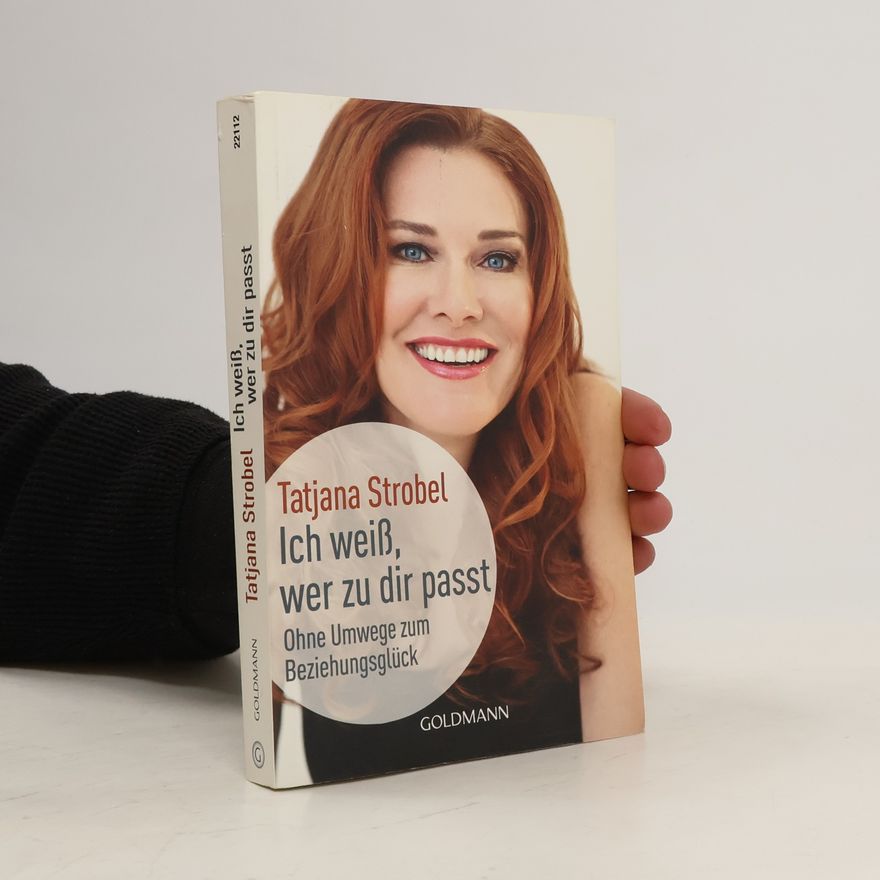 Tatjana Strobel Ich weiß, wer zu dir passt