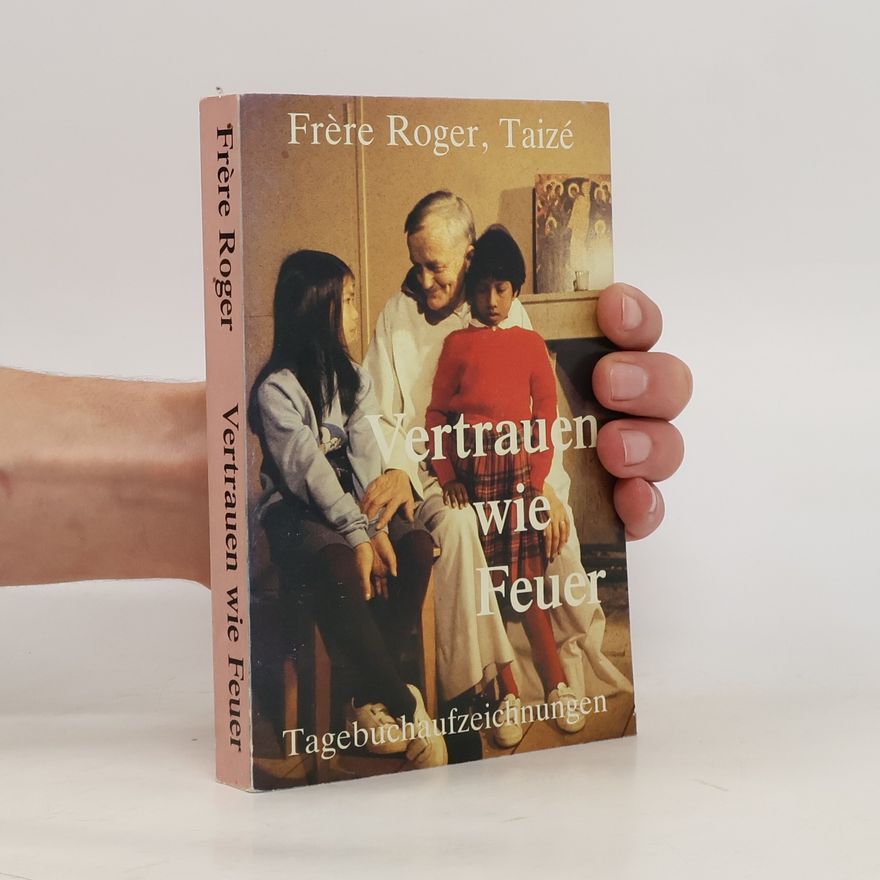 Roger z. Taizé Vertrauen wie Feuer