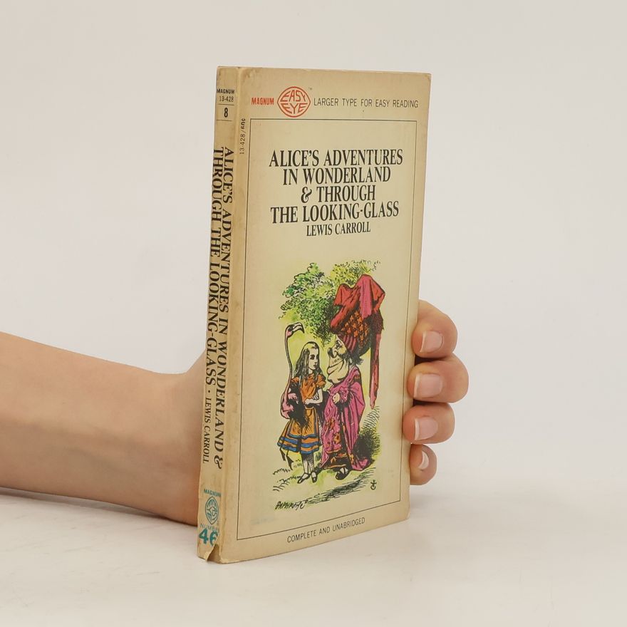 Lewis Carroll Alice's Adventures in Wonderland & Through the Looking-Glass