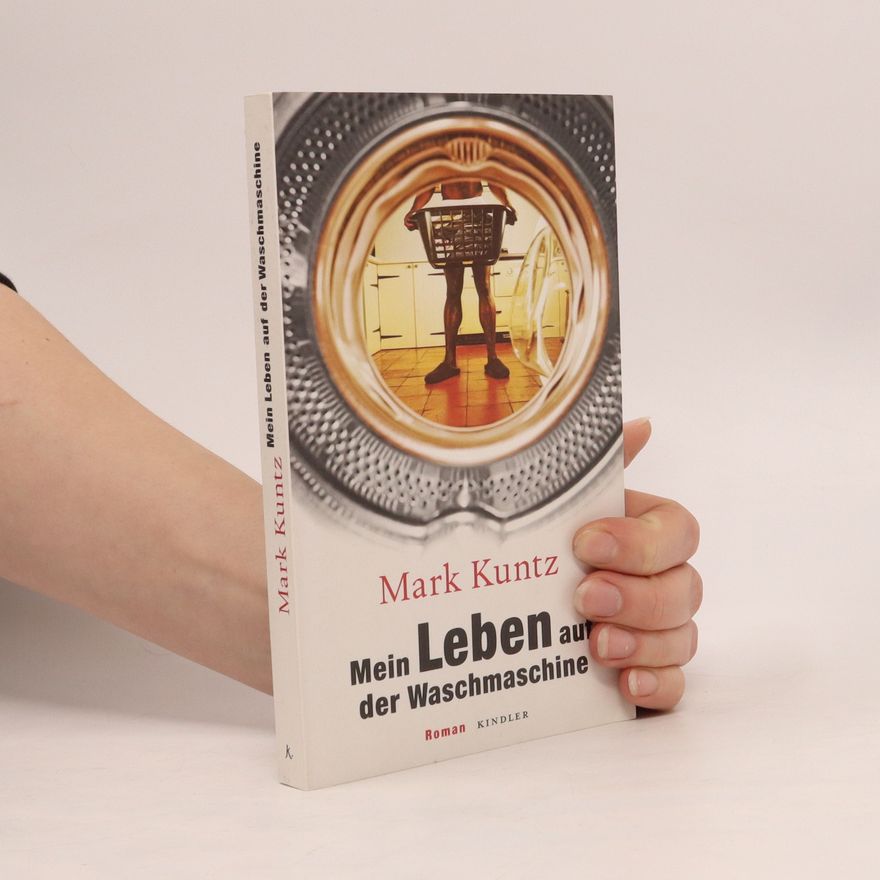 Mark Kuntz Mein Leben auf der Waschmaschine