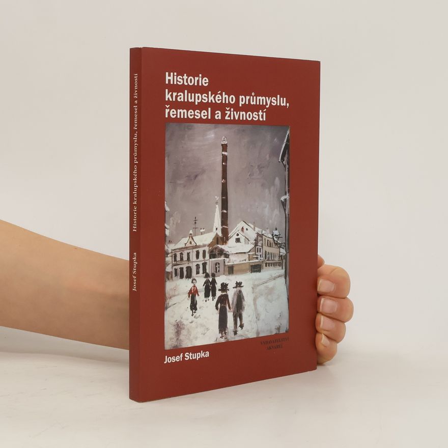Josef Stupka Historie kralupského průmyslu, řemesel a živností