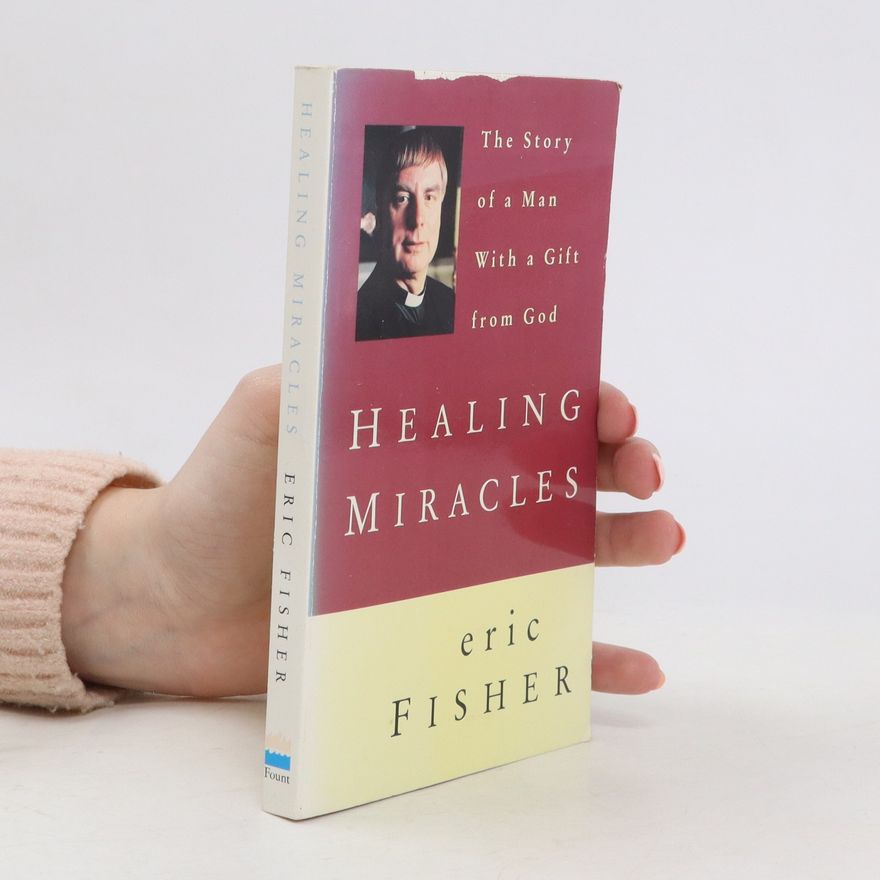 Eric Fisher Healing Miracles