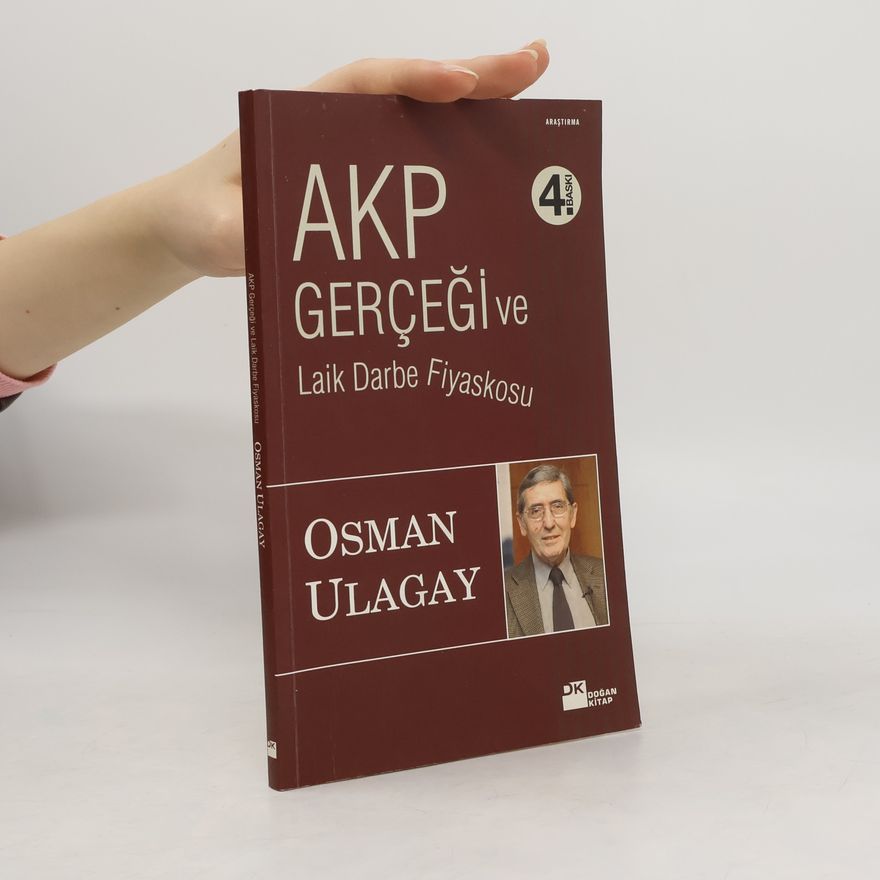 Osman Ulagay AKP gerçeği ve laik darbe fiyaskosu