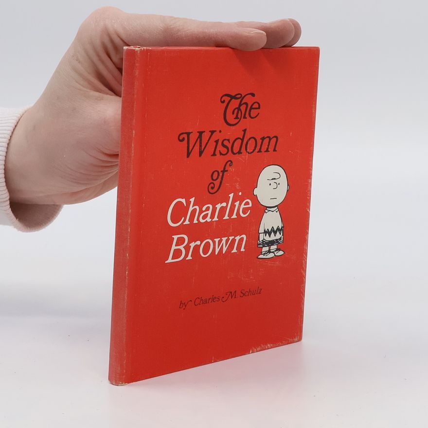Charles M. Schulz The Wisdom of Charlie Brown