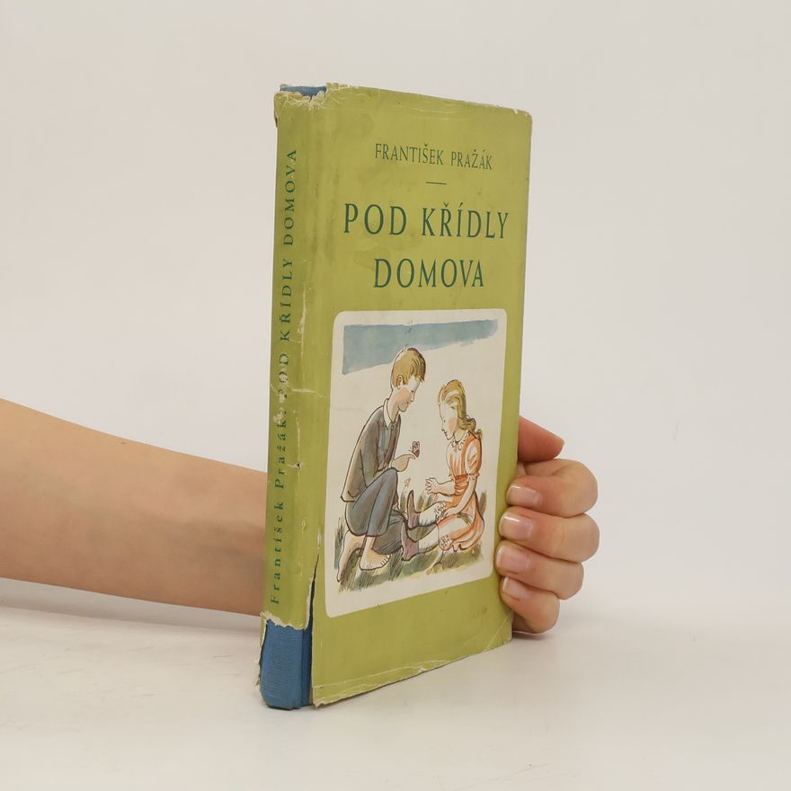 František Pražák Pod křídly domova