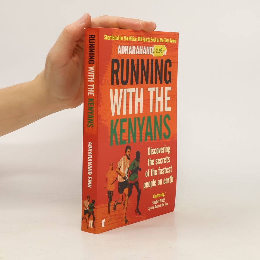 Adharanand Finn Running with the Kenyans : discovering the secrets of the fastest people on Earth