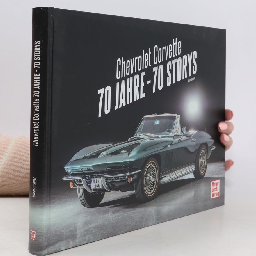 Mario Brunner Chevrolet Corvette. 70 Jahre - 70 Storys