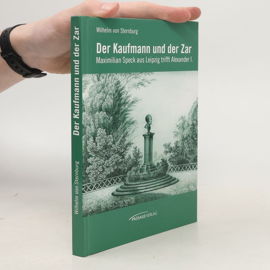 Wilhelm von Sternburg Der Kaufmann Und Der Zar