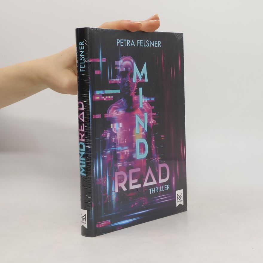 Petra Felsner MINDREAD. Sie kennen deine Gedanken! Spannender Jugendthriller um die Möglichkeiten und die Macht der KI