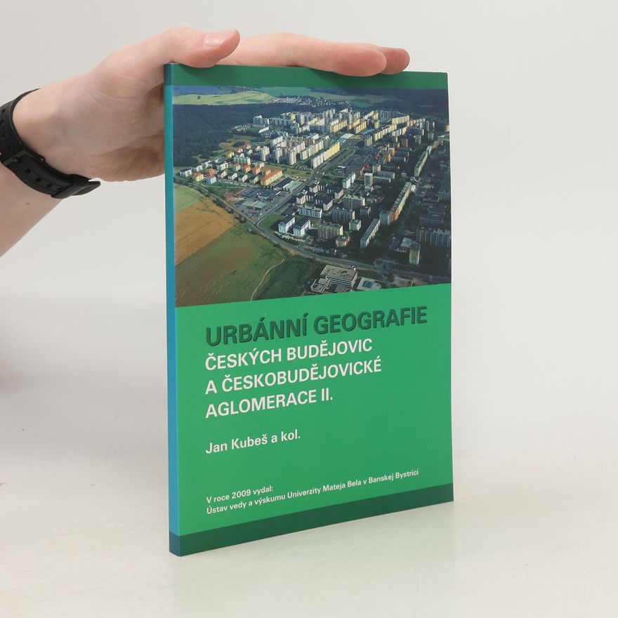 Jan Kubeš Urbánní geografie Českých Budějovic a Českobudějovické aglomerace