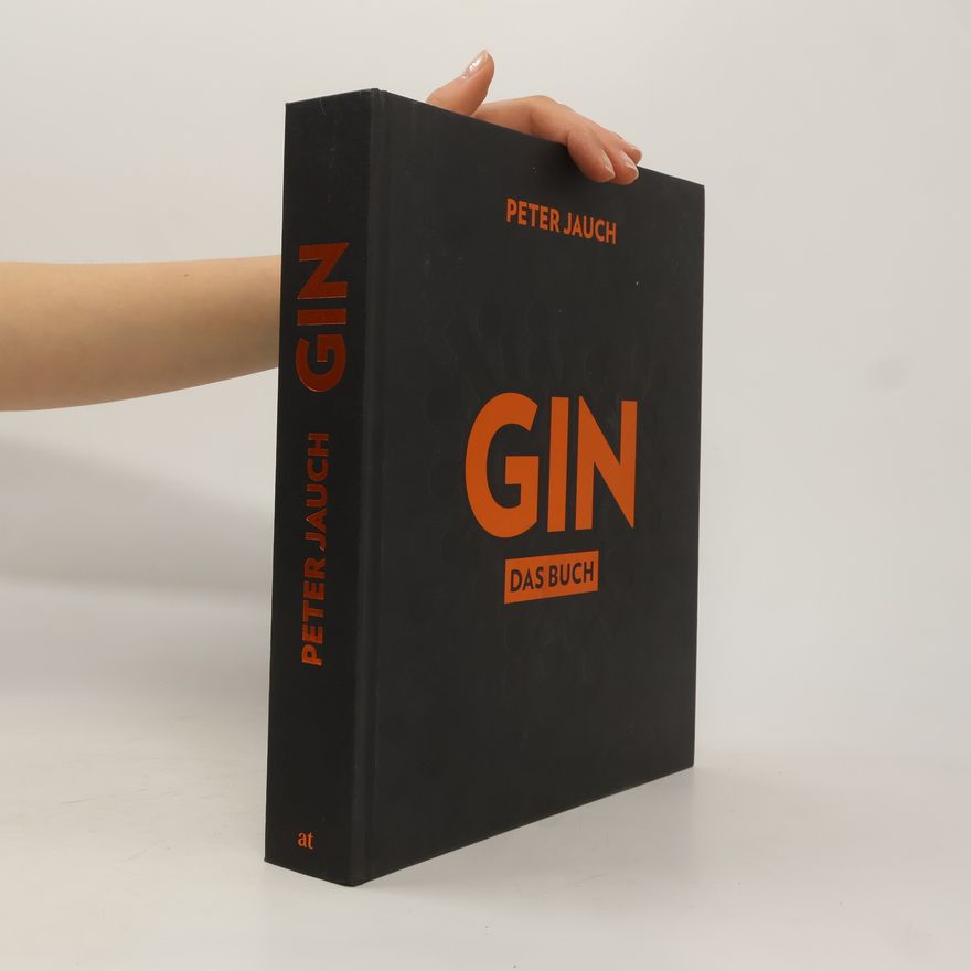 Peter Jauch GIN. Das Buch. Herstellung Genuss Kultur.