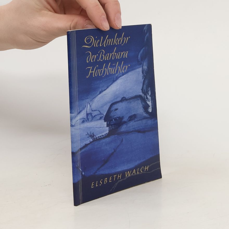 Elsbeth Walch Die Umkehr der Barbara Hochbühler