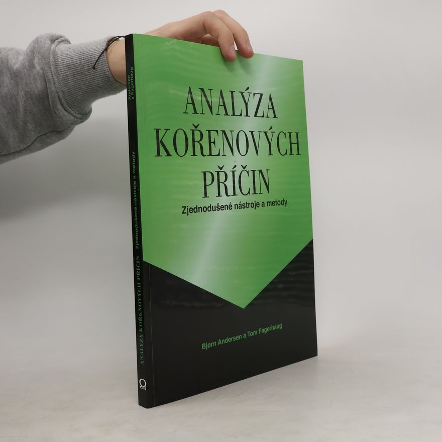 Tom Fagerhaug Analýza kořenových příčin : zjednodušené nástroje a metody