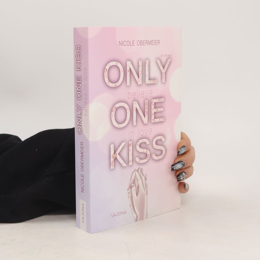 Nicole Obermeier ONLY ONE KISS - believe in love