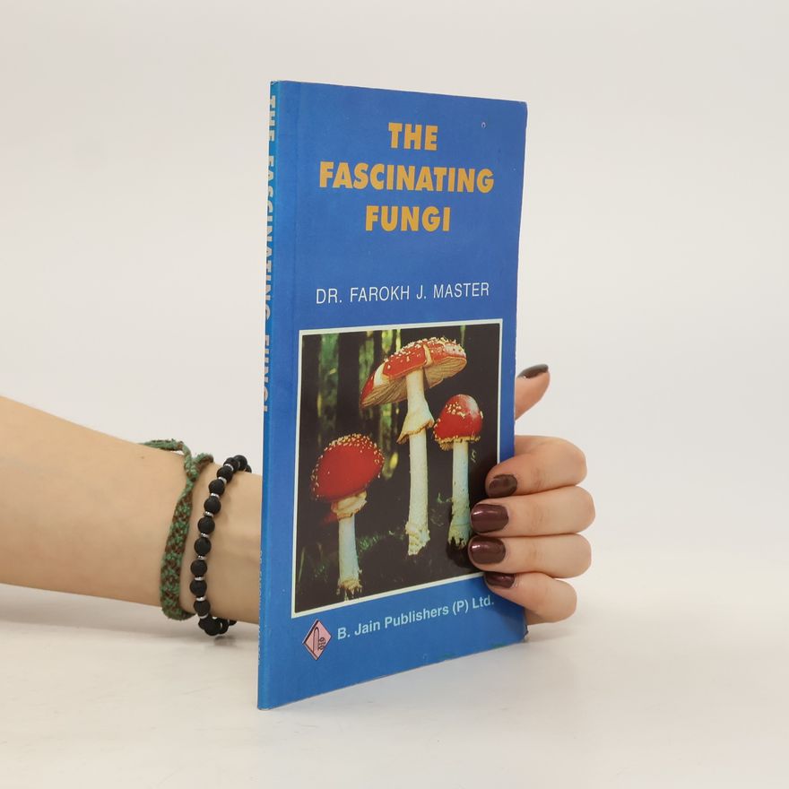 Farokh J. Master The Fascinating Fungi