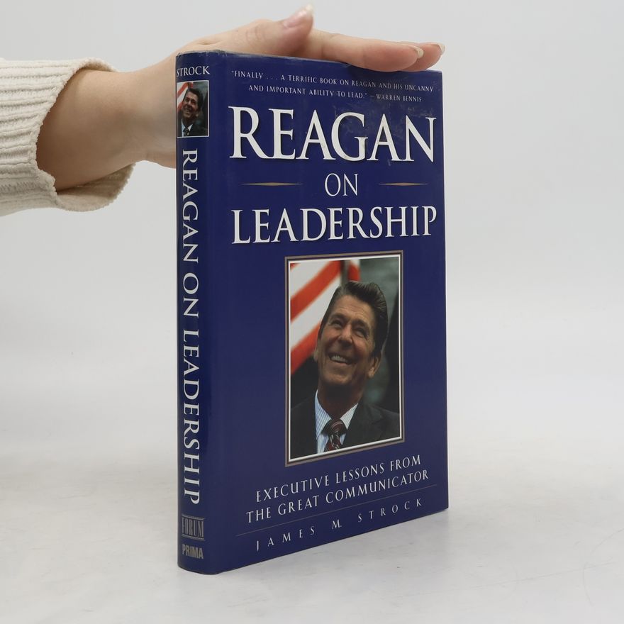 James M. Strock Reagan on Leadership