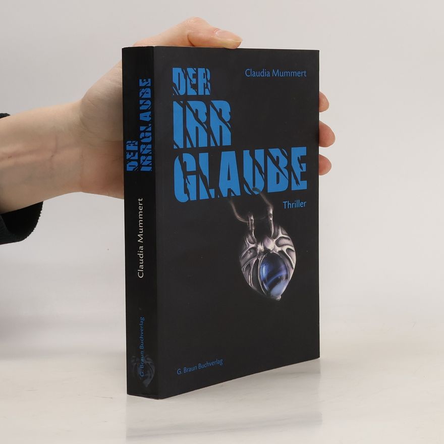 Claudia Mummert Der Irrglaube. Thriller
