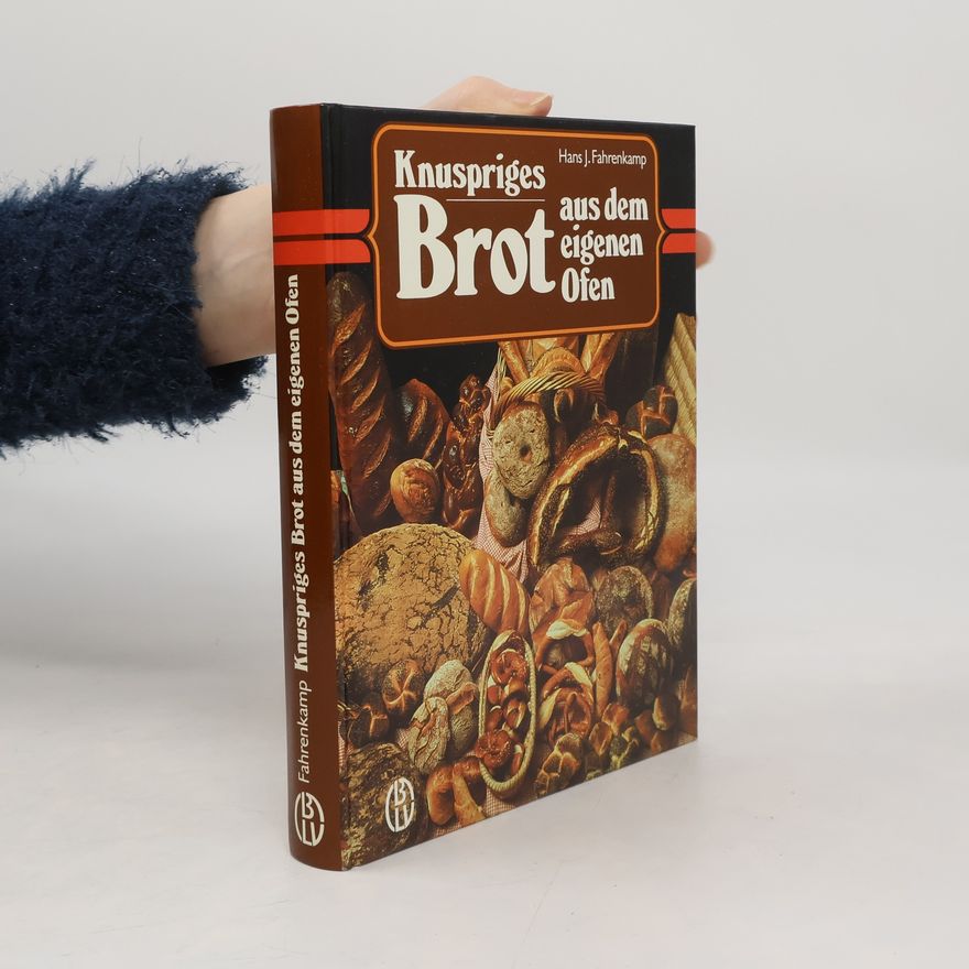 Wilhelm Fahrenkamp Knuspriges Brot aus dem eigenen Ofen. Über 100 internationale Brotspezialitäten.