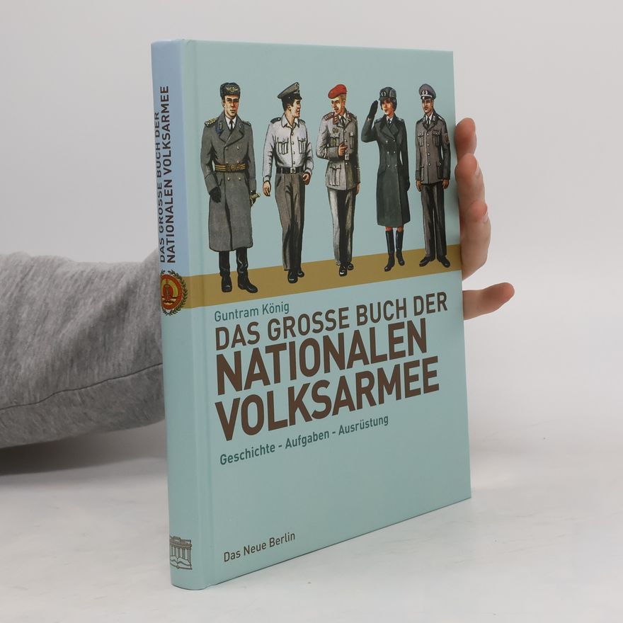 Guntram König Das große Buch der Nationalen Volksarmee