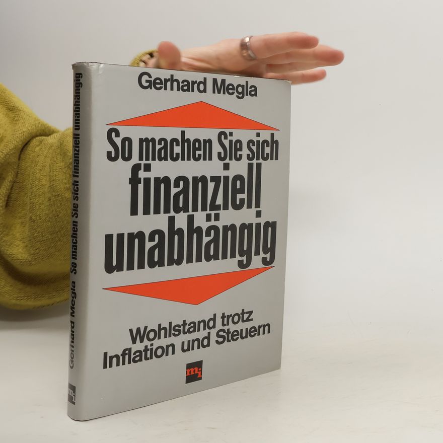 Gerhard Megla So machen Sie sich finanziell unabhängig