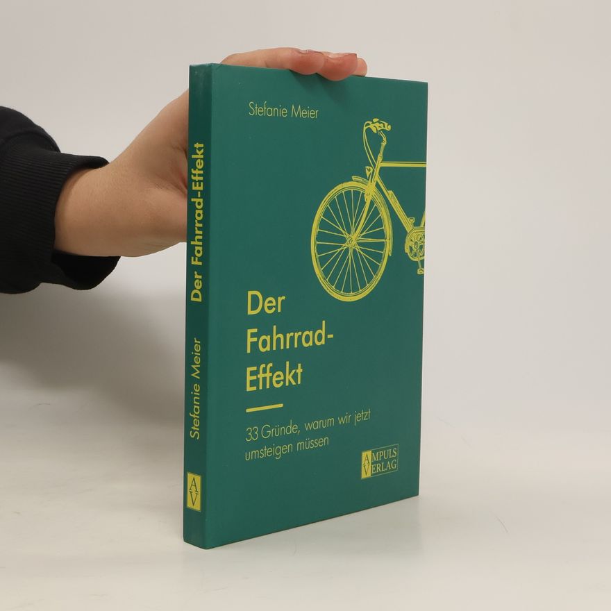 Stefanie Meier Der Fahrrad-Effekt. 33 Gründe, warum wir jetzt umsteigen müssen