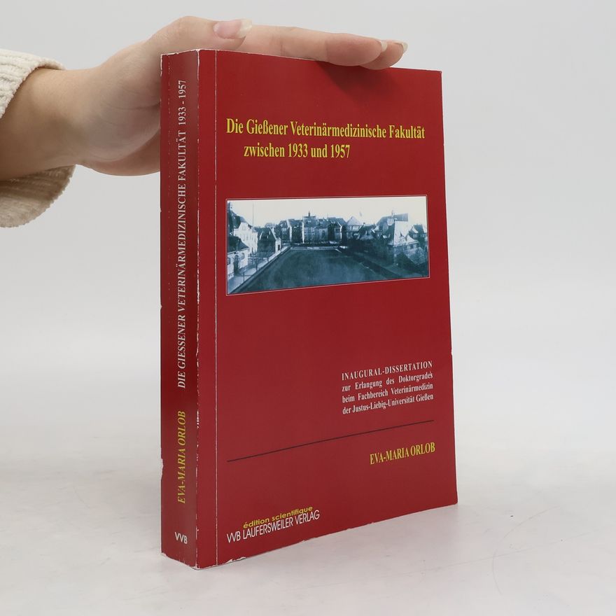 Eva-Maria Orlob Die Gießener Veterinärmedizinische Fakultät zwischen 1933 und 1957