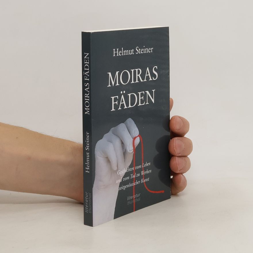 Helmut Steiner Moiras Fäden. Geschichten vom Leben und vom Tod