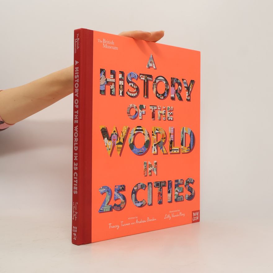 Tracey Turner British Museum: A History of the World in 25 Cities