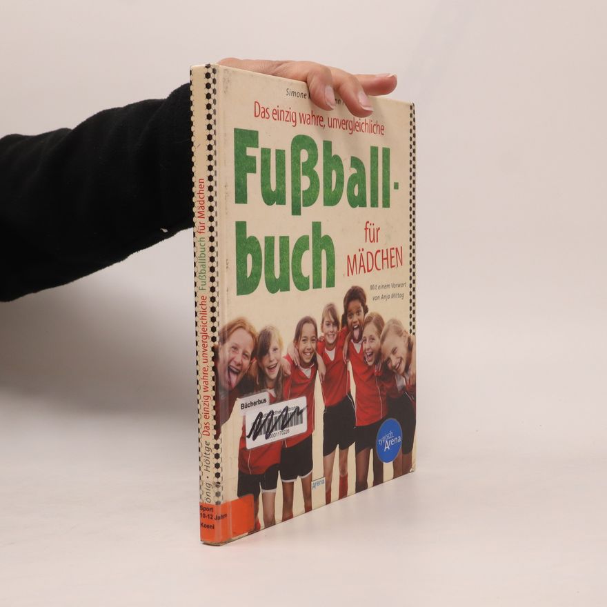 Simone König Das einzig wahre, unvergleichliche Fußballbuch für Mädchen
