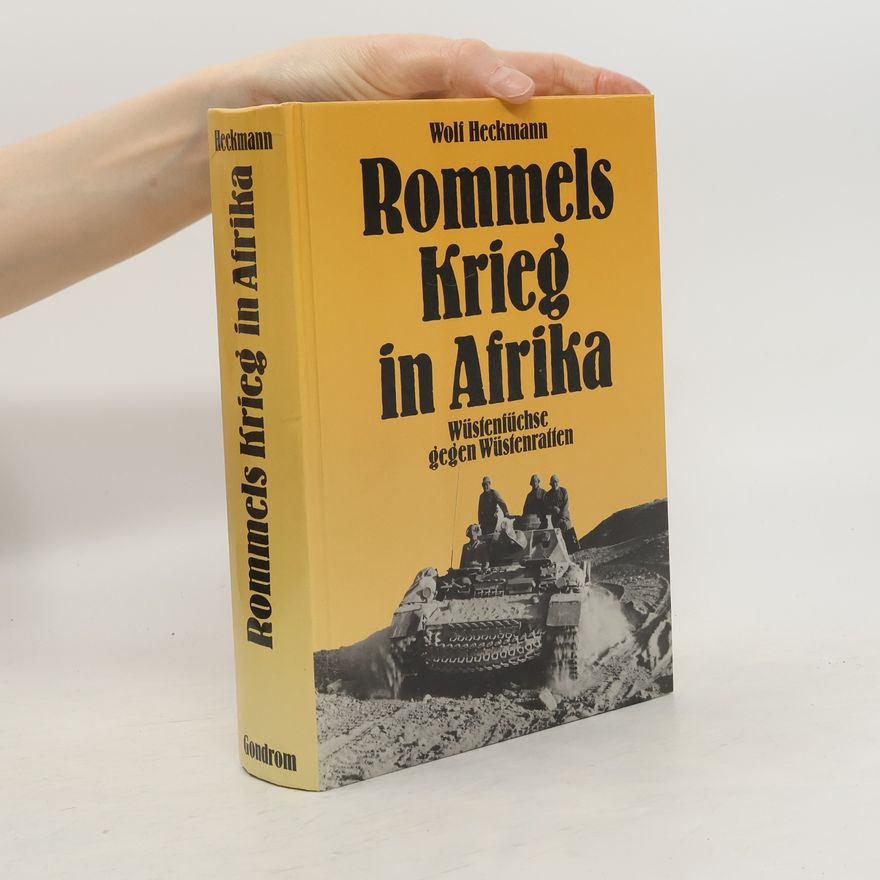 Wolf Heckmann Rommels Krieg in Afrika