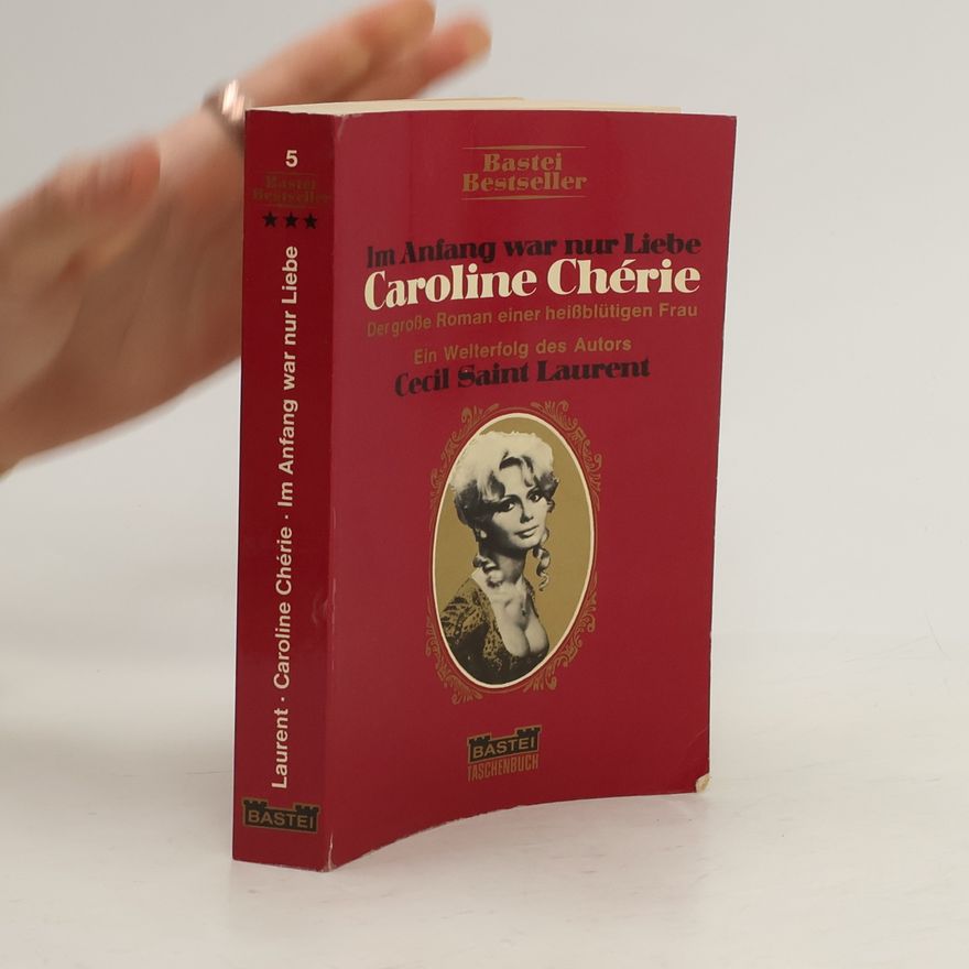 Cécil Saint-Laurent Caroline Cherie. Im Anfang war nur Liebe