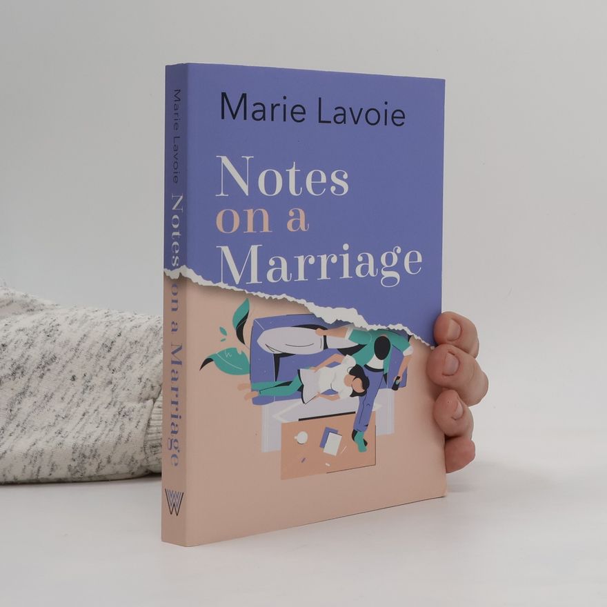Marie-Renée Lavoie Notes on a Marriage