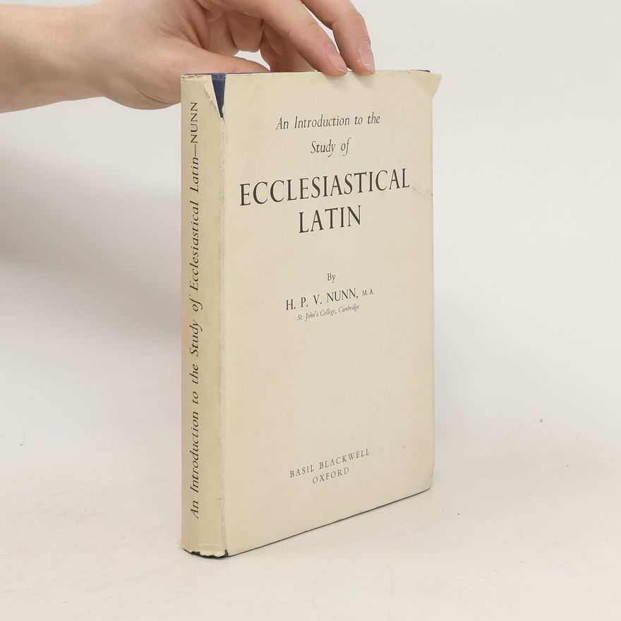 H. P. V. Nunn An Introduction to the Study of Ecclesiastical Latin