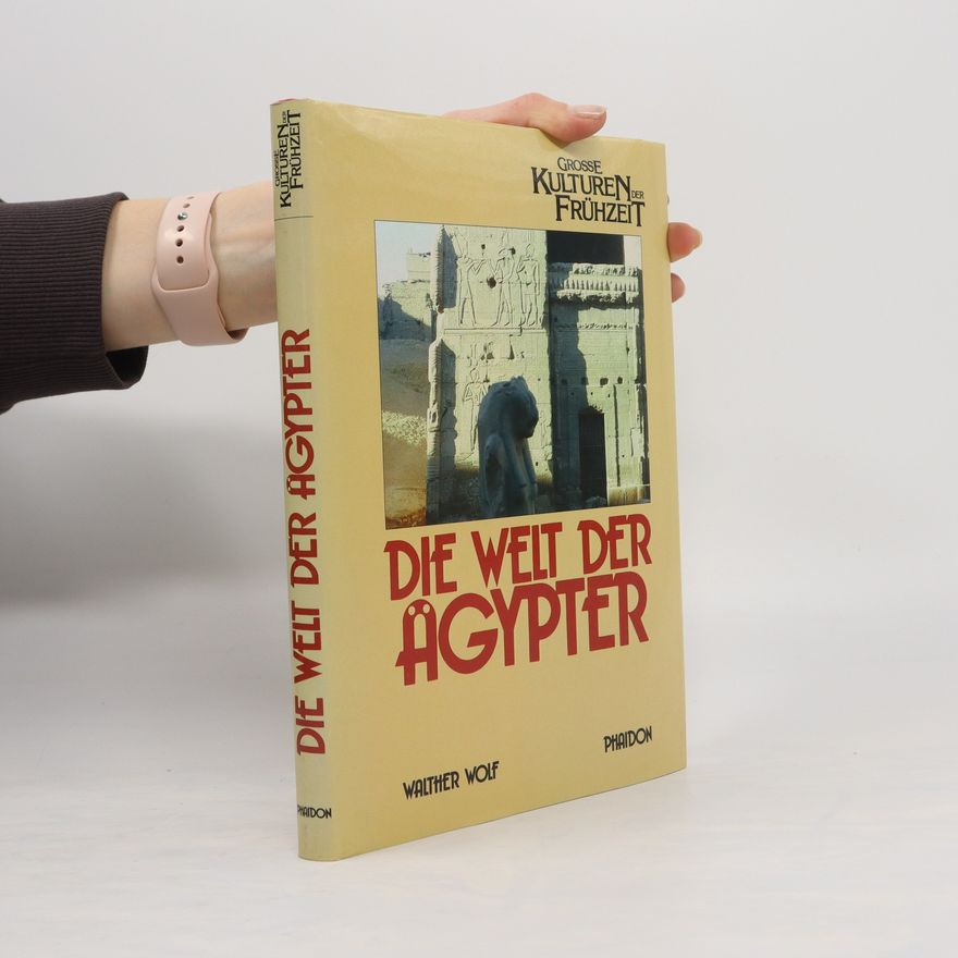 Walther Wolf Die Welt der Ägypter