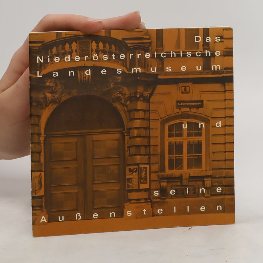 Various authors Das Niederösterreichische Landesmuseum und seine Aussenstellen