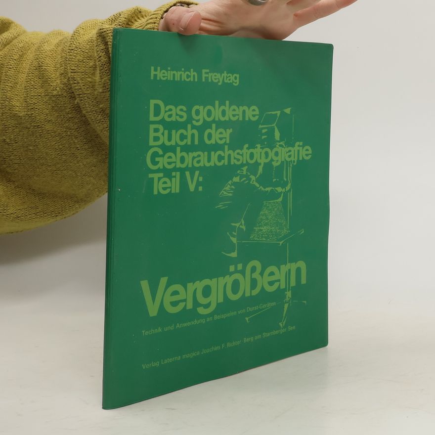 Heinrich Freytag Das goldene Buch der Gebrauchsfotografie Teil V: Vergrößern