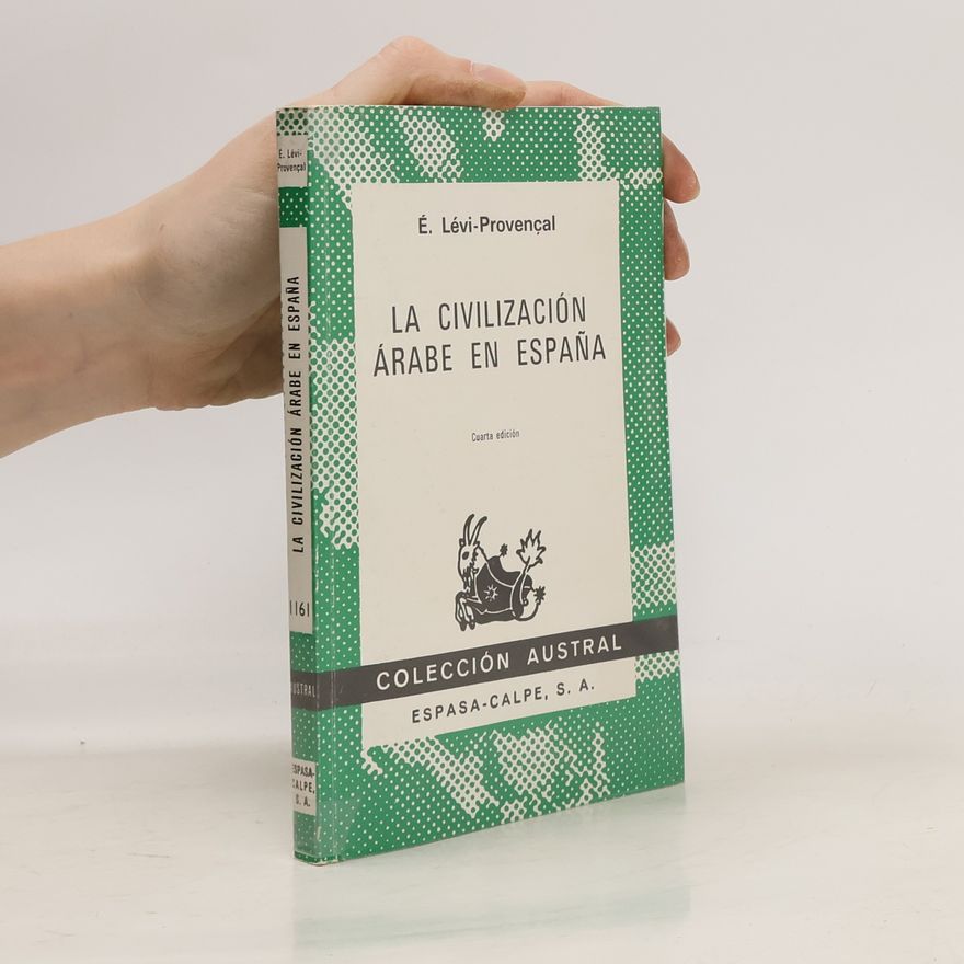 Evariste Lévi-Provençal La civilización árabe en Espaňa