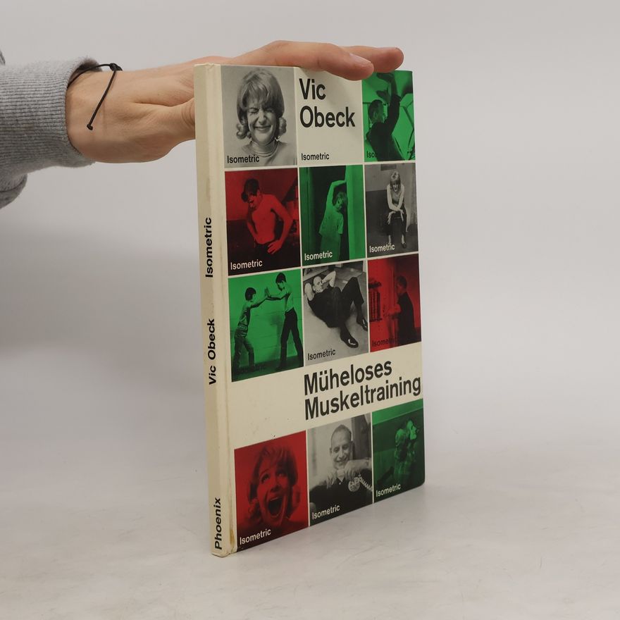 Victor Obeck Isometric, müheloses Muskeltraining (How to exercise without moving a muscle, dt. - Aus d. Amerikan. übers. v. Iduna Molino. 1. Aufl.)