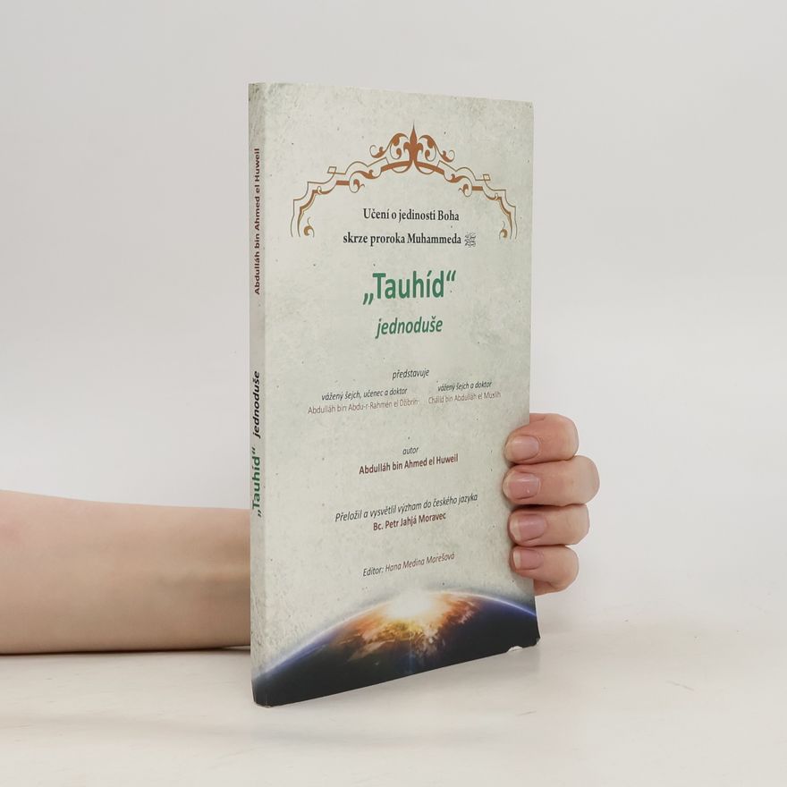 Abdulláh Ibn Ahmed el Huweil Tauhíd jednoduše - Učení o jedinosti Boha skrze proroka Mohammeda