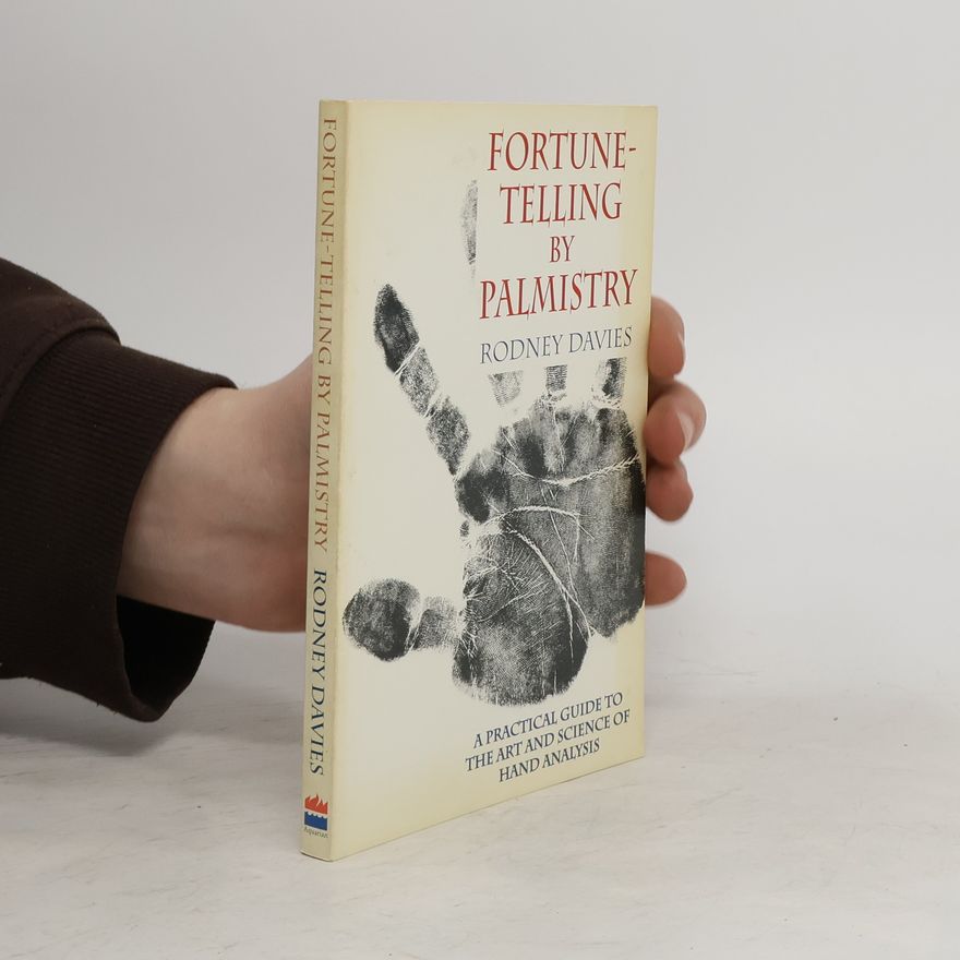 Rodney Davies Fortune-telling by Palmistry : A Practical Guide to the Art and Science of Hand Analysis